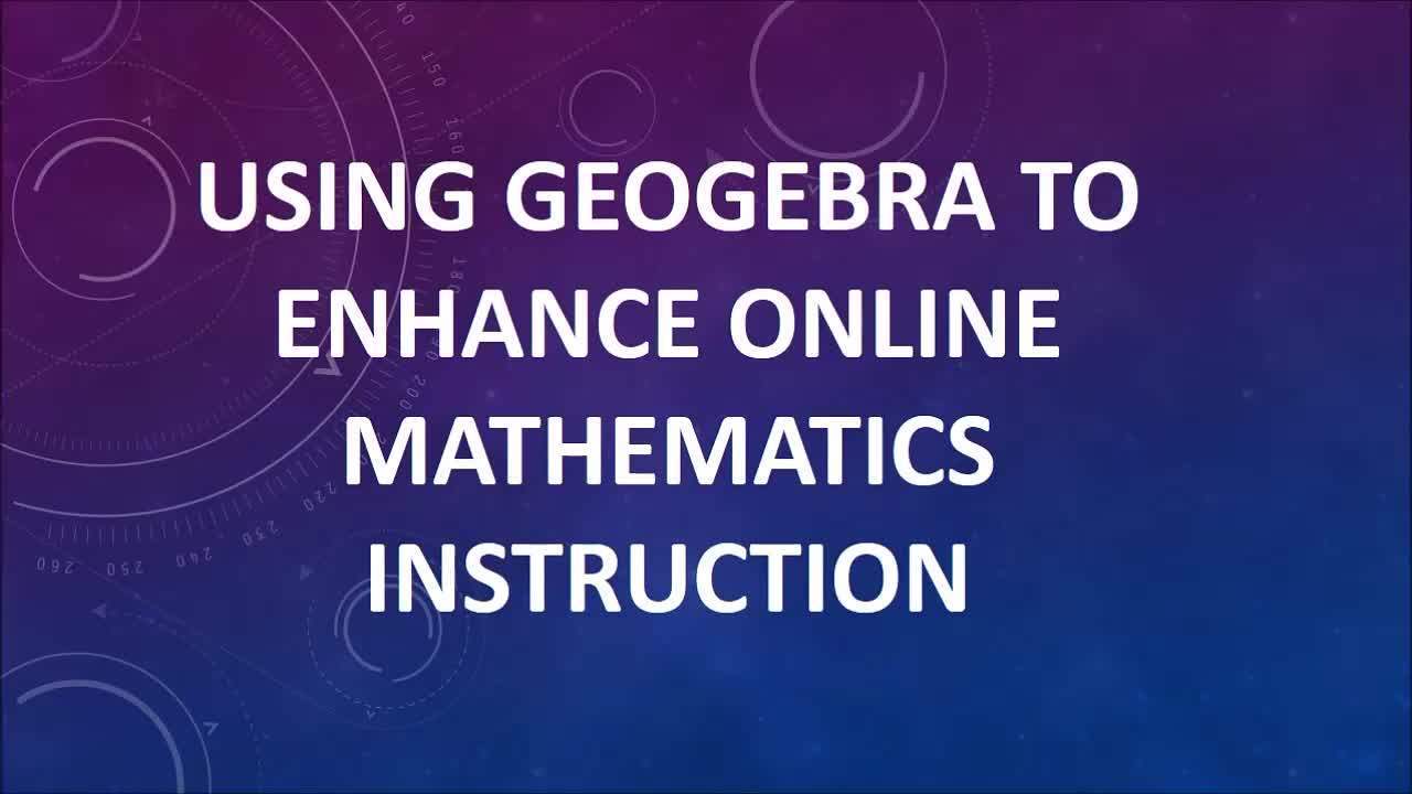 Default preview image for Using Geogebra to Enhance Online Mathematics Instruction video.